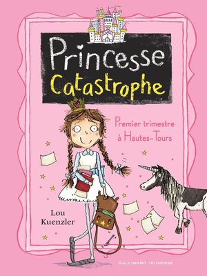 cover image of Princesse Catastrophe (Tome 1)--Premier trimestre à Hautes-Tours